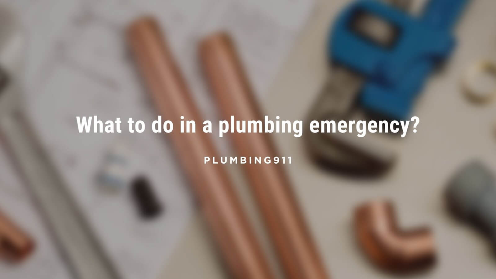 What To Do in a Plumbing Emergency? Emergency Plumbing Services Near me