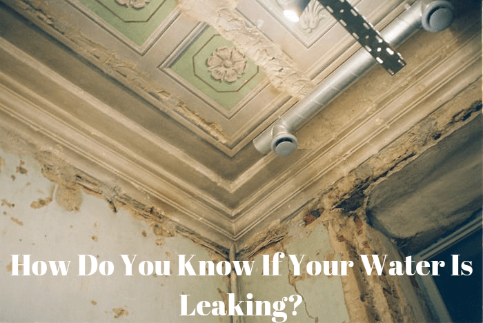 How Do You Know If Your Water Is Leaking?